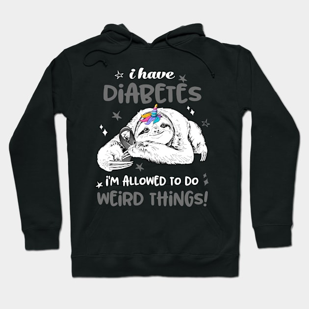 I have Diabetes i'm allowed to do Weird Thing! Hoodie by ThePassion99